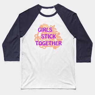 Girls Stick Together Baseball T-Shirt